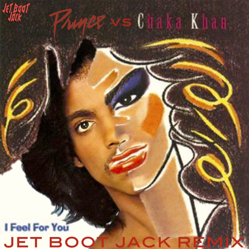 Chaka Khan vs Prince - I Feel For You (Jet Boot Jack Remix) DOWNLOAD!