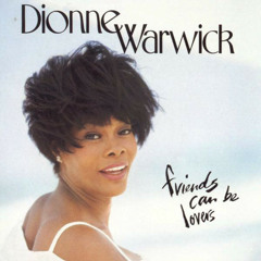 Dionne Warwick - Friends Can Be Lovers (((VRS M-DJ 2020 BPM 100)))