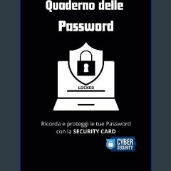 READ [PDF] 📖 Quaderno delle Password: Ricorda e proteggi le tue Password con la SECURITY CARD: For