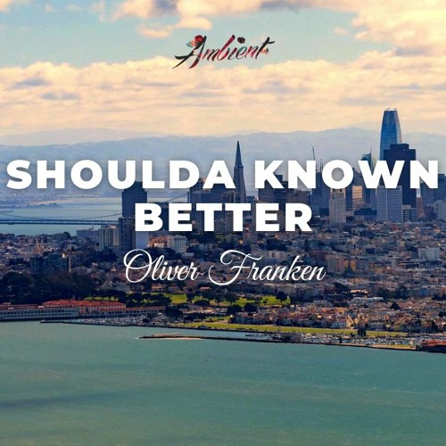 Oliver Franken - Shoulda Known Better