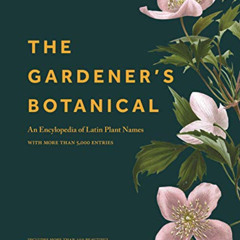 [DOWNLOAD] EPUB √ The Gardener's Botanical: An Encyclopedia of Latin Plant Names - wi
