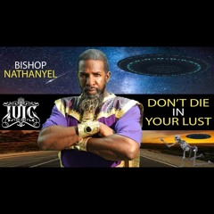 Bishop Nathanyel - Don't Die In Your Lust