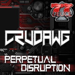 77Deuce Ent Presents - CruDawg - Perpetual Disruption
