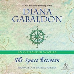 [GET] PDF EBOOK EPUB KINDLE The Space Between: An Outlander Novella by  Diana Gabaldon,Davina Porter