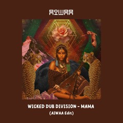 Wicked Dub Division - Mama (AIWAA Edit)Free Download