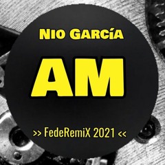 AM_NIO GARCIA_CACHENGUE-MIX_FedeRemiX 2021.wav