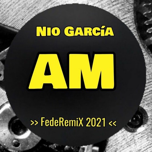 AM_NIO GARCIA_CACHENGUE-MIX_FedeRemiX 2021.wav