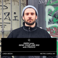 GWSU pres. SEND YOUR LINK E02 with FRESCO | LINEA MILANO - 13.04.2024