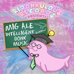 INTELLIGENT DONK MUSIC - ALBUM PREVIEW MINI MIX ( OUT SOON ON RIDONKULOUS RECORDS)