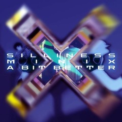 silliness & MiniX - A Bit Better