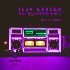 Old New Records Podcast 034 - Ilja Gabler - Nomorestandingmix