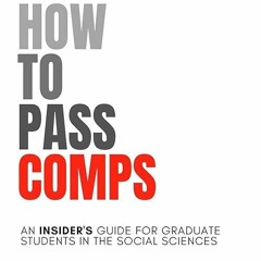 free read✔ How to Pass Comps: An Insider's Guide for Graduate Students in the Social