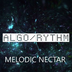 MELODIC NECTAR - "ALGO/RYTHM" - DJ SET