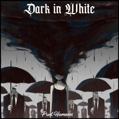 Dark in White