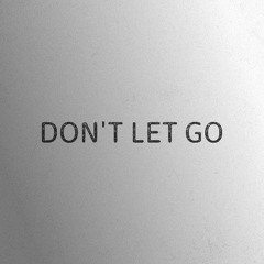 Don't Let Go - [O ZION.]