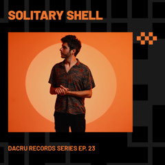 SOLITARY SHELL | Dcaru Records Series Ep. 23