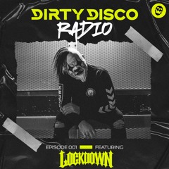 Dirty Disco Radio Ft. LOCKDOWN