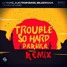 Trouble So Hard - Paruka Remix