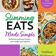 View PDF Slimming Eats Made Simple: Delicious and easy recipes – 100+ under 500 calories by  Siobh