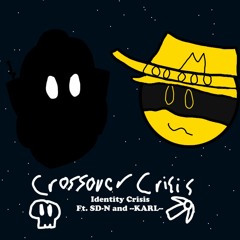 "Crossover Crisis" Identity Crisis But N and Karl sings it
