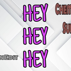 Hey Hey Hey - Chemical Surf (KEVIN EDIT)