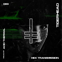 Tigerhead x Acid Thermal | HEX Transmission #083