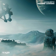 Growlbittz - Machine Learning [TNP Effect Release]