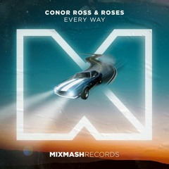 Conor Ross & Roses - Every Way [Old Version]