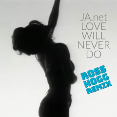 JA.net Jackson - Love Will Never Do (Ross Hogg Remix)
