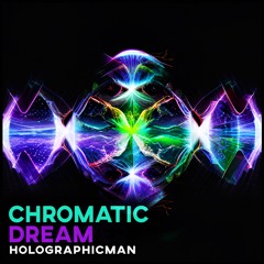 Holographicman - Chromatic Dream (Original Mix)
