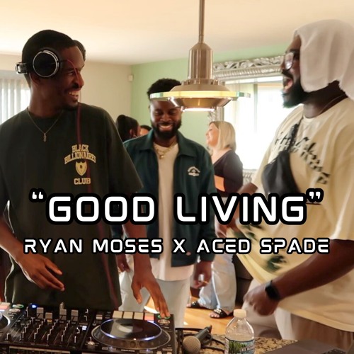 “GOOD LIVING” w/ Aced Spade
