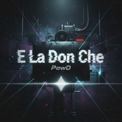 [FREE DL] E La Don Che - PowD Mashup