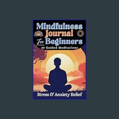 [READ] 📚 Mindfulness Journal For Beginners: 39 Guided Meditations With Journal Prompts: Breathing