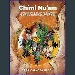 [EBOOK] ⚡ Chími Nu'am: Native California Foodways for the Contemporary Kitchen Book PDF EPUB