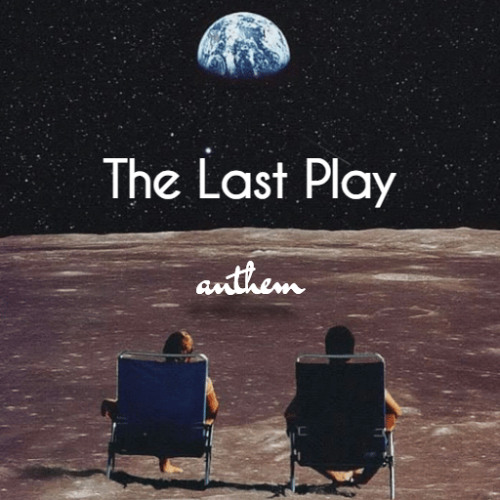 The Last Play Anthem [2024]