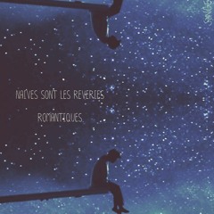 Naïves sont les rêveries romantiques