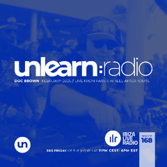 Doc Brown // Unlearn:Radio #168 (Live From Farris Wheel Afterhours GC2025)