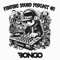 FINDING SOUND PODCAST #1 - BONGO
