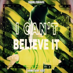Krowdexx - I Can't Believe It (Doublequake Rawtrap Edit)