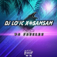 90 Favelas - Orignal Pas Copy ( #SAMSAM & DJ LO'IC )