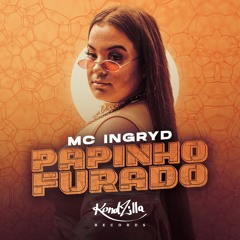 MC Ingryd -  Papinho Furado