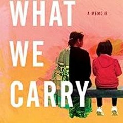 [READ] EBOOK ✓ What We Carry: A Memoir by Maya  Lang [EBOOK EPUB KINDLE PDF]