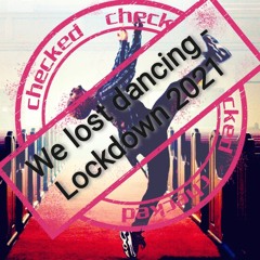 We lost dancing - Lockdown Exit mix Part 1