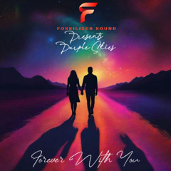 Fossilized Sound Pres. Purple Skies- Forever With You (Original Mix)