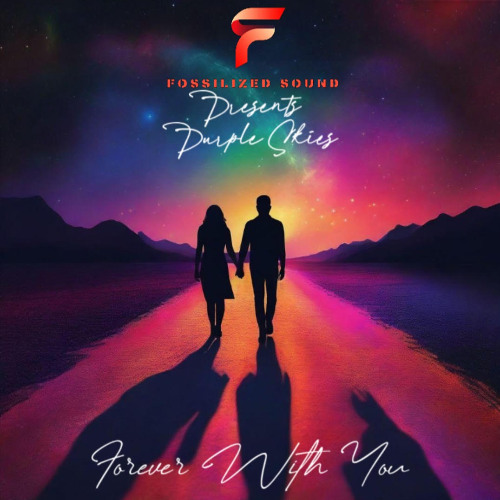 Fossilized Sound Pres. Purple Skies- Forever With You (Original Mix)