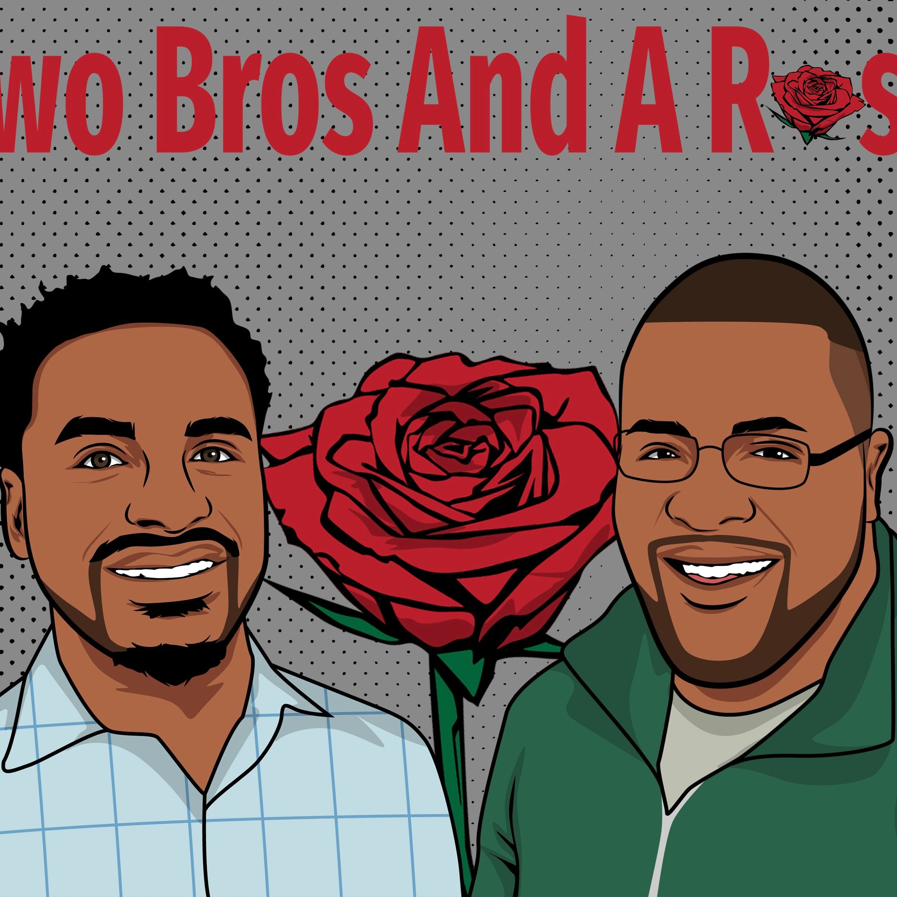 Two Bros And A Rose