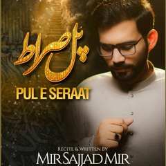 PUL e SIRAAT  --  Mir Sajjad Mir  --  Mola Ali (a.s) Manqabat  --  2023