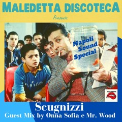 "SCUGNIZZI " GUEST MIX by Onna Sofia e Mr.Wood  NEOMELODIC NAPOLI SOUND SPECIAL( NAPOLI )