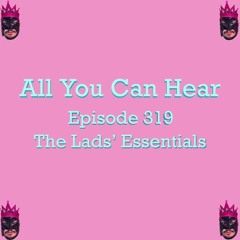 Episode 319 - The Lads' Essentials