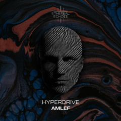 Amlef - Hyperdrive (Original Mix) [Ethereal Echoes]